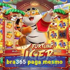 bra365 paga mesmo